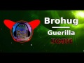 BROHUG Guerilla