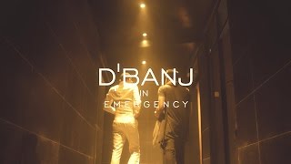 EMERGENCY - D'BANJ [OFFICIAL VIDEO]