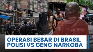 Operasi Besar-besaran di Brasil Meletus, Polisi Gerebek Geng Narkoba & Sebabkan Ratusan Orang Tewas