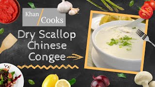 Khan cooks - Dry Scallop Chinese Congee