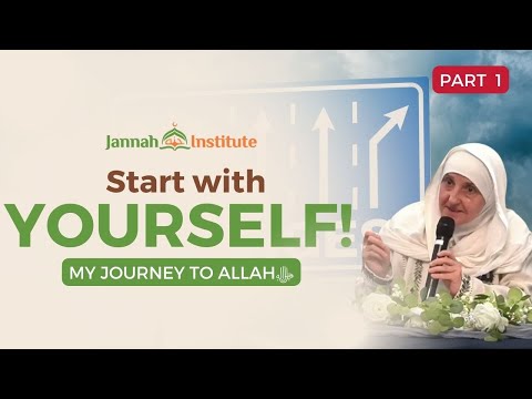 The change starts from you! I My Journey to Allahﷻ (Part 1) I Sh Dr Haifaa Younis I Jannah Institute