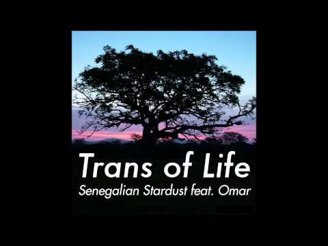 Trans of Life - Senegalian Stardust feat. Omar (Tol Dub)