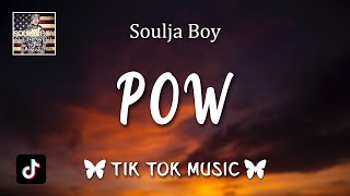 Soulja Boy - Pow (Lyrics) &quot;Swag Make The Girl&#39;s Go, Pow, Pow&quot;