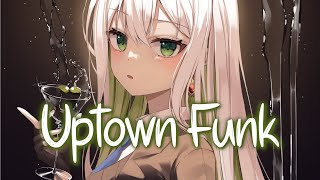 「Nightcore」 Uptown Funk - Mark Ronson ft. Bruno Mars ♡ (Lyrics)