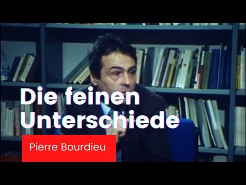 Pierre Bourdieu. Die feinen Unterschiede und wie sie entstehen