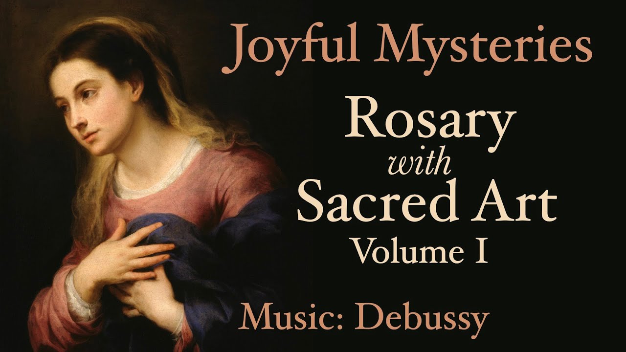 Joyful Mysteries - Rosary with Sacred Art, Vol. I - Music: Debussy