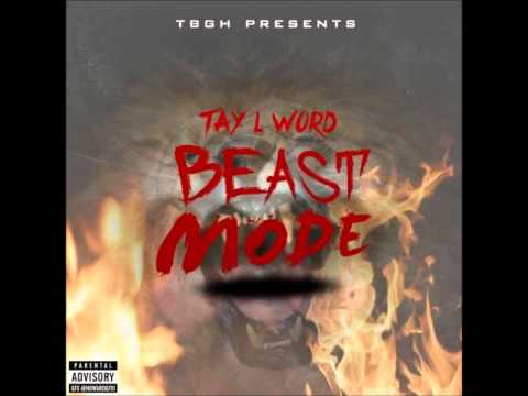 Tay L Word - Beast Mode (9 Minute Free Style Off The Top)
