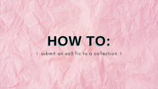 How To: Upload to an Ao3 Collection