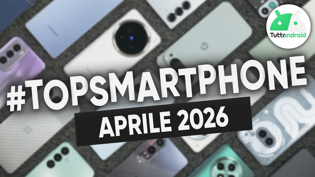 I MIGLIORI Smartphone di APRILE 2026 | #TopSmartphone