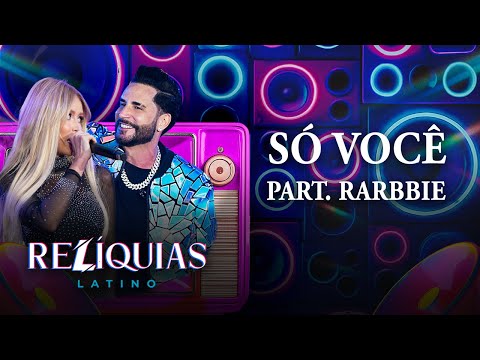 RELÍQUIAS - Só Você, part. Rarbbie (Latino 30 anos ao vivo)
