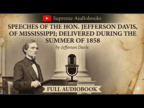 Speeches of the Hon. Jefferson Davis, of Mississippi; Delivered During the Summer by Jefferson Davis — free full audiobook