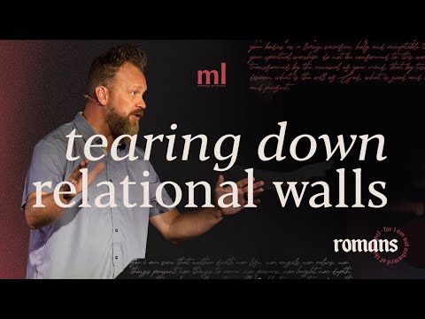 tearing down relational walls | romans 14:1-9