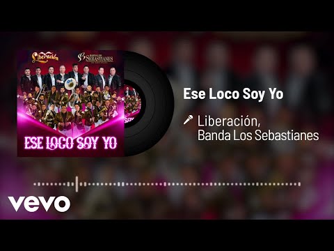 Liberación, Banda Los Sebastianes De Saúl Plata - Ese Loco Soy Yo (Audio)