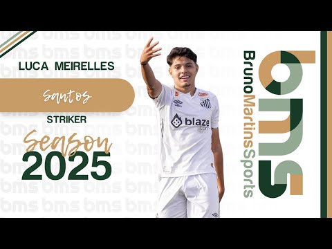 LUCA MEIRELLES (2007) - STRIKER - SEASON 2024/2025