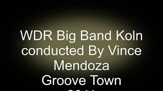 WDR Big Band Koln conducted By Vince Mendoza - Groove Town