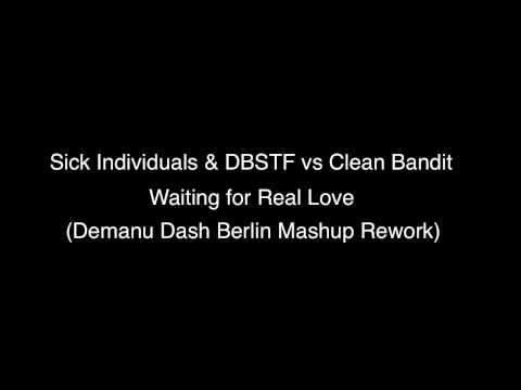 Sick Individuals & DBSTF vs Clean Bandit - Waiting for Real Love (Demanu Dash Berlin Mashup Rework)