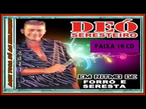 DEÓ SERESTEIRO EM RITMO DE FORRÓ FAIXA 14,15,16