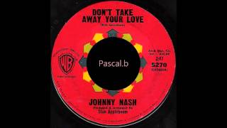 Johnny Nash - Don&#39;t take away your love