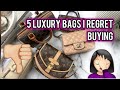 PURCHASING FAILS: 5 Luxury Bags I Regret Buying🫣