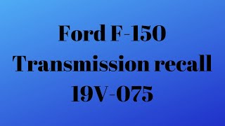 Ford F-150 6R80 transmission recall, 19s07, recall 19V-075, my transmission OSS failure?
