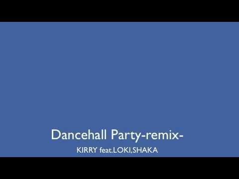 Dancehall Party(remix) feat.Loki,Shaka - Kirry