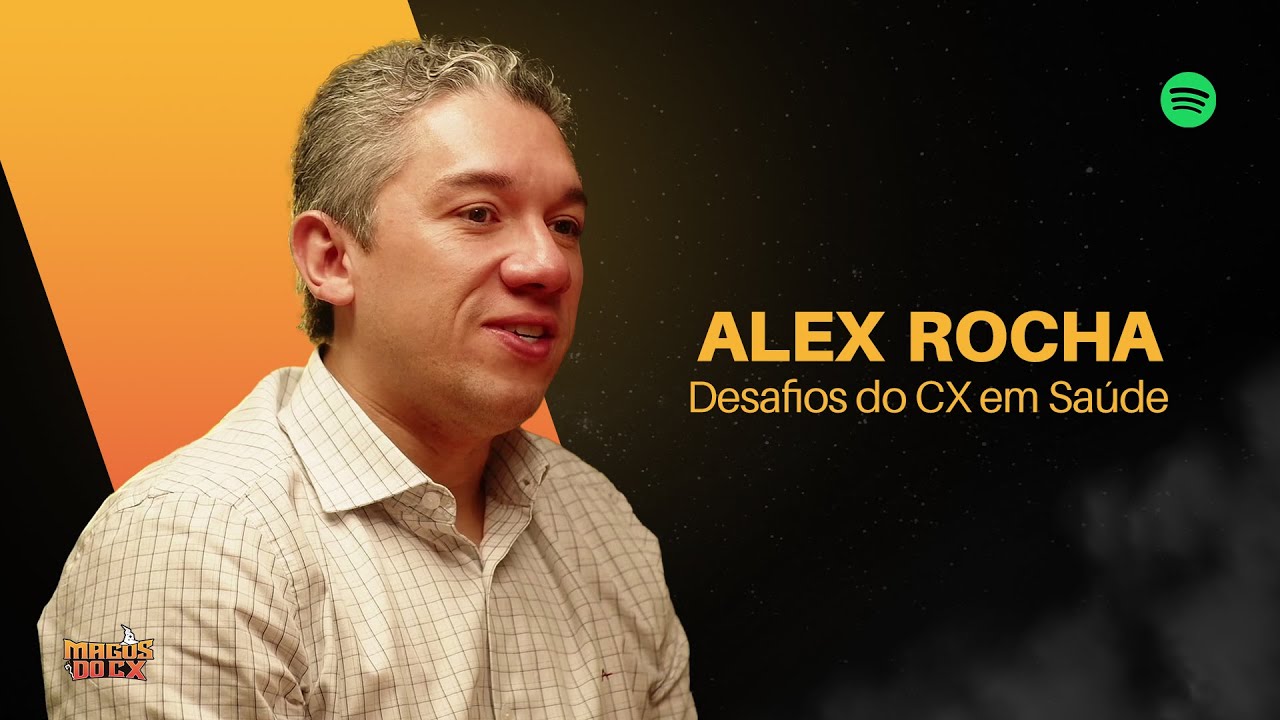 #79 Magos do CX com Alex Rocha: Desafios do CX em Saúde