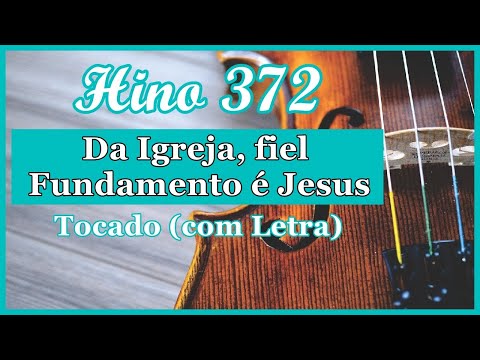 Hino 372 CCB (Com Letra) Da Igreja, fiel Fundamento é Jesus, Hinário 5 CCB Tocado Quarteto de Cordas