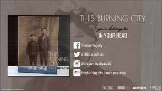 This Burning City - "In Your Head"