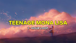 teenage mona lisa (GustixaVersion)( 1 Jam / 1 - Hour Loop )【 Lirik / Lyrics + Terjemahan Indonesia 】