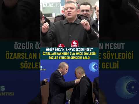 Özgür Özel'in, AKP'ye geçen Mesut Özarslan hakkında 3 ay önce söylediği sözler yeniden gündeme geldi