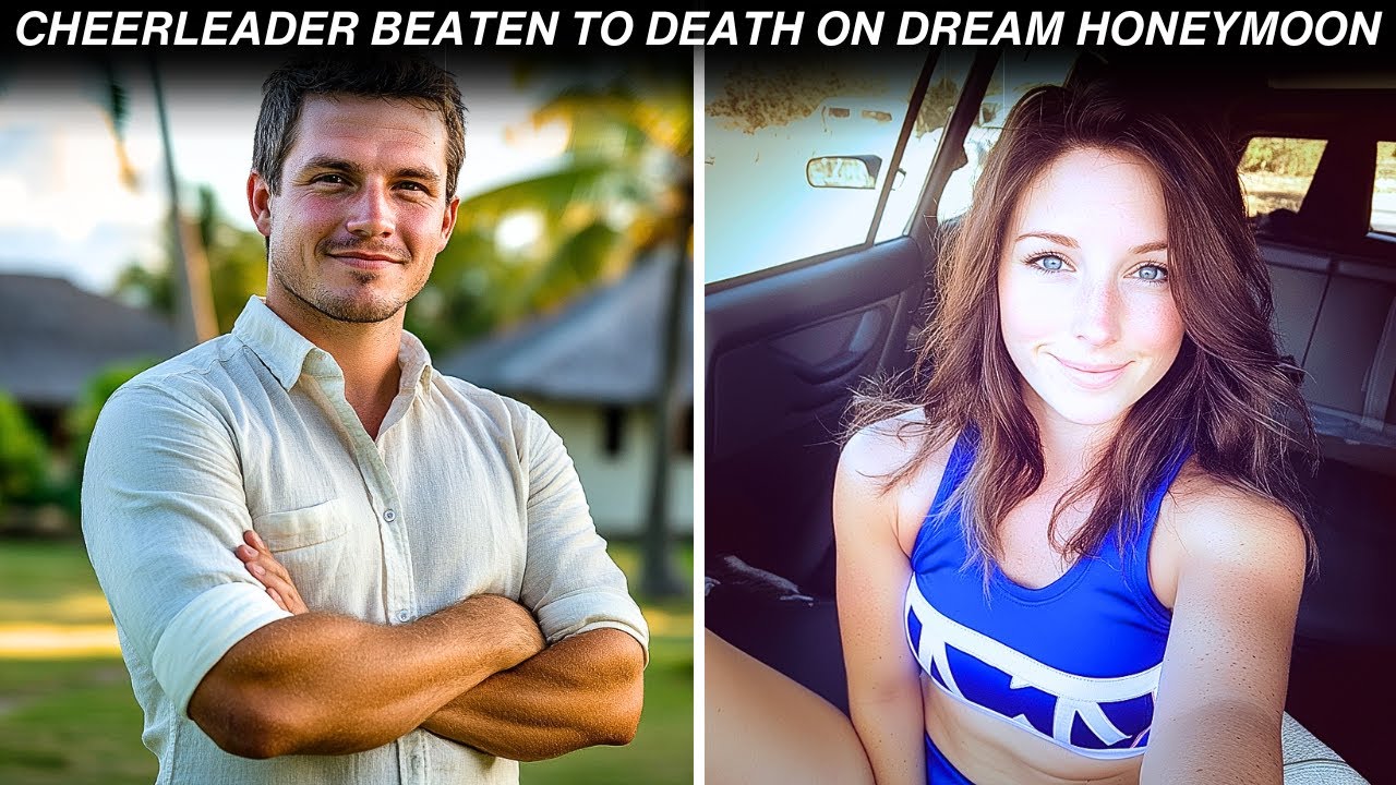 Just Married Cheerleader Beaten To Death On Dream Honeymoon In Fiji - True Crime