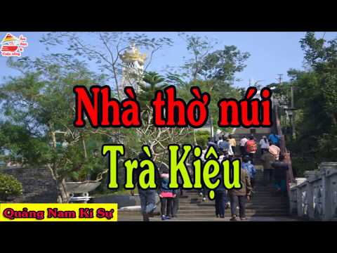 Khám phá Nhà thờ núi Trà Kiệu | Quảng Nam du kí | Ẩm thực & Cuộc sống