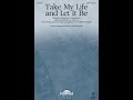 TAKE MY LIFE AND LET IT BE (SATB Choir) - Frances Havergal/Tommy Walker/arr. Keith Christopher