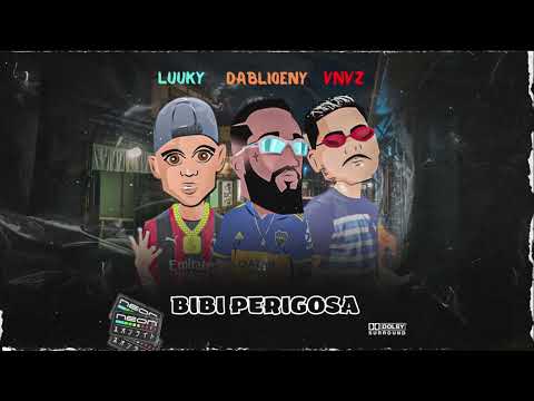 BIBI PERIGOSA- LUUKY FEAT DABLIOENY & VNVZ