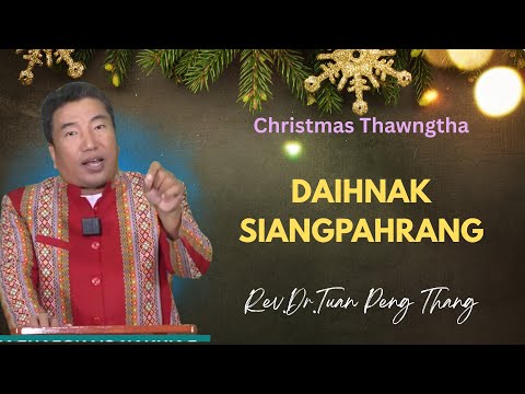 Rev. Dr Tuan Peng Thang || DAIHNAK SIANGPAHRANG ||