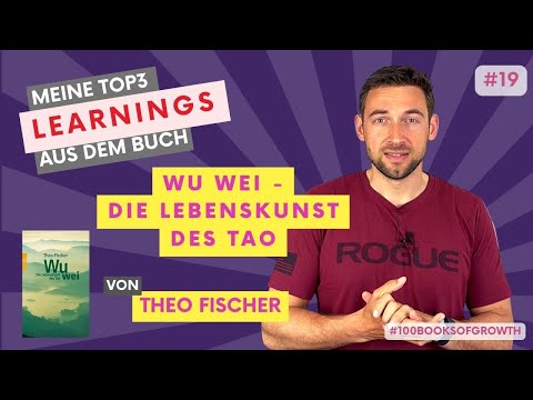 Wu Wei. Die Lebenskunst des Tao - Theo Fischer | Meine Top3 Learnings | #100booksofgrowth