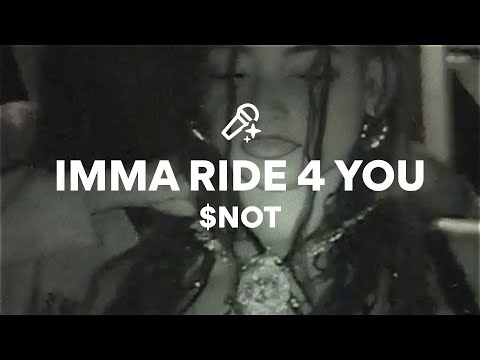 $NOT, IMMA RIDE 4 YOU (Lyrics)