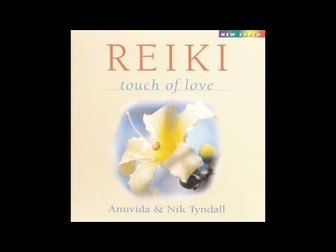 Reiki Touch Of Love - Anuvida & Nik Tyndall [Full Album]
