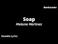 Melanie Martinez - Soap (Karaoke Lyrics)