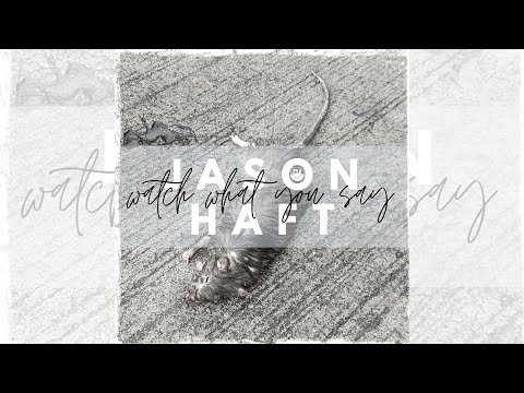 Jason Haft - Watch What You Say