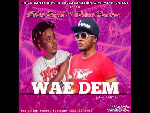 Esko Rapel ft Dallas Bantan "WAE DEM"