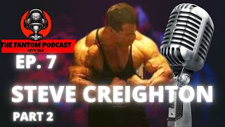 Mr Universe Steve Creighton | Scotland's Most Famous Bodybuilder | The Fantom Podcast | Ep 7 pt 2