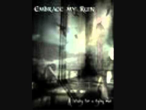 Embrace My Ruin - A Lullaby for a dying man - In a deep silence