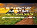 Josh Mirenda & Barron - Til' the Neon's Gone / Save your Tears (Barron New-Generation Italo Mashup)