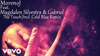 Moreno J - The Touch (Cold Blue Remix) ft. Magdalen Silvestra, Gabriel