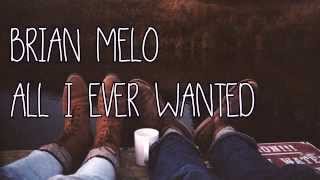 Brian Melo - All I ever wanted Lyrics