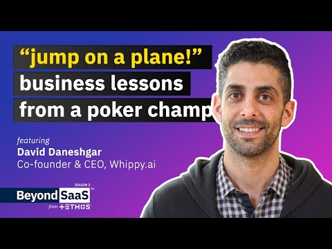 Business Lessons from a Poker Champ | David Daneshgar on BeyondSaaS Ep 053