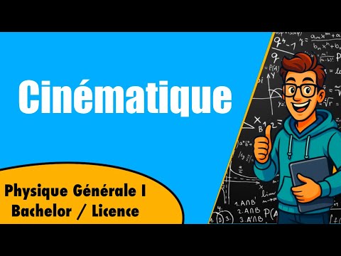 Physique Université : La Cinématique expliquée simplement (1/3)