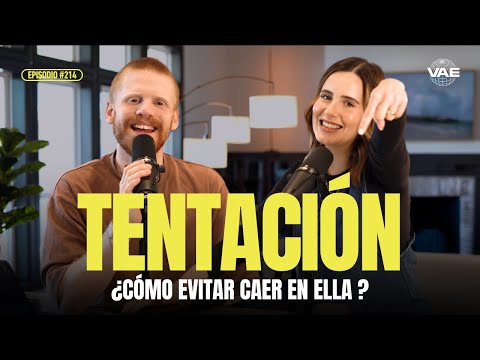 ¿Cómo evitar caer en la tentación? | VAE Podcast