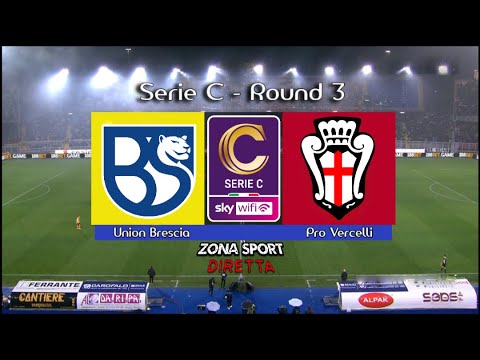 Union Brescia vs Pro Vercelli  -  Italia Serie C - Round 3 - Diretta + Telecronaca + Campo 3D